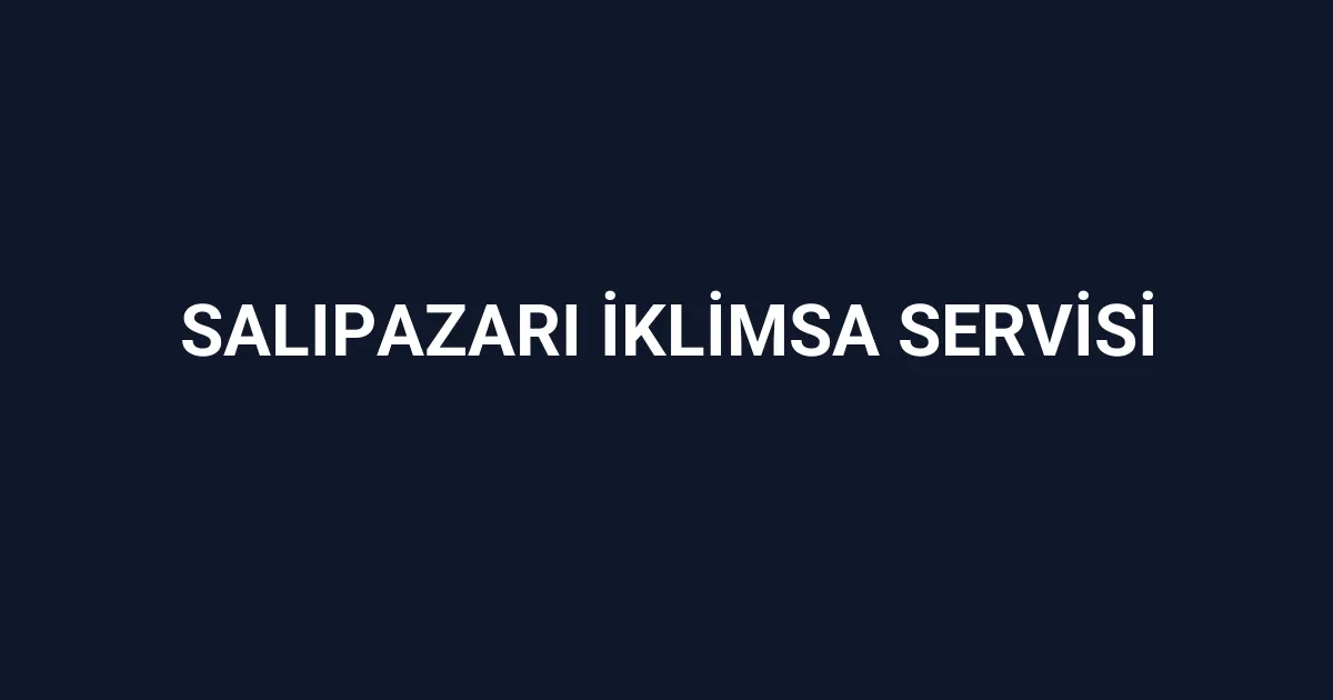 Salıpazarı İklimsa Servisi